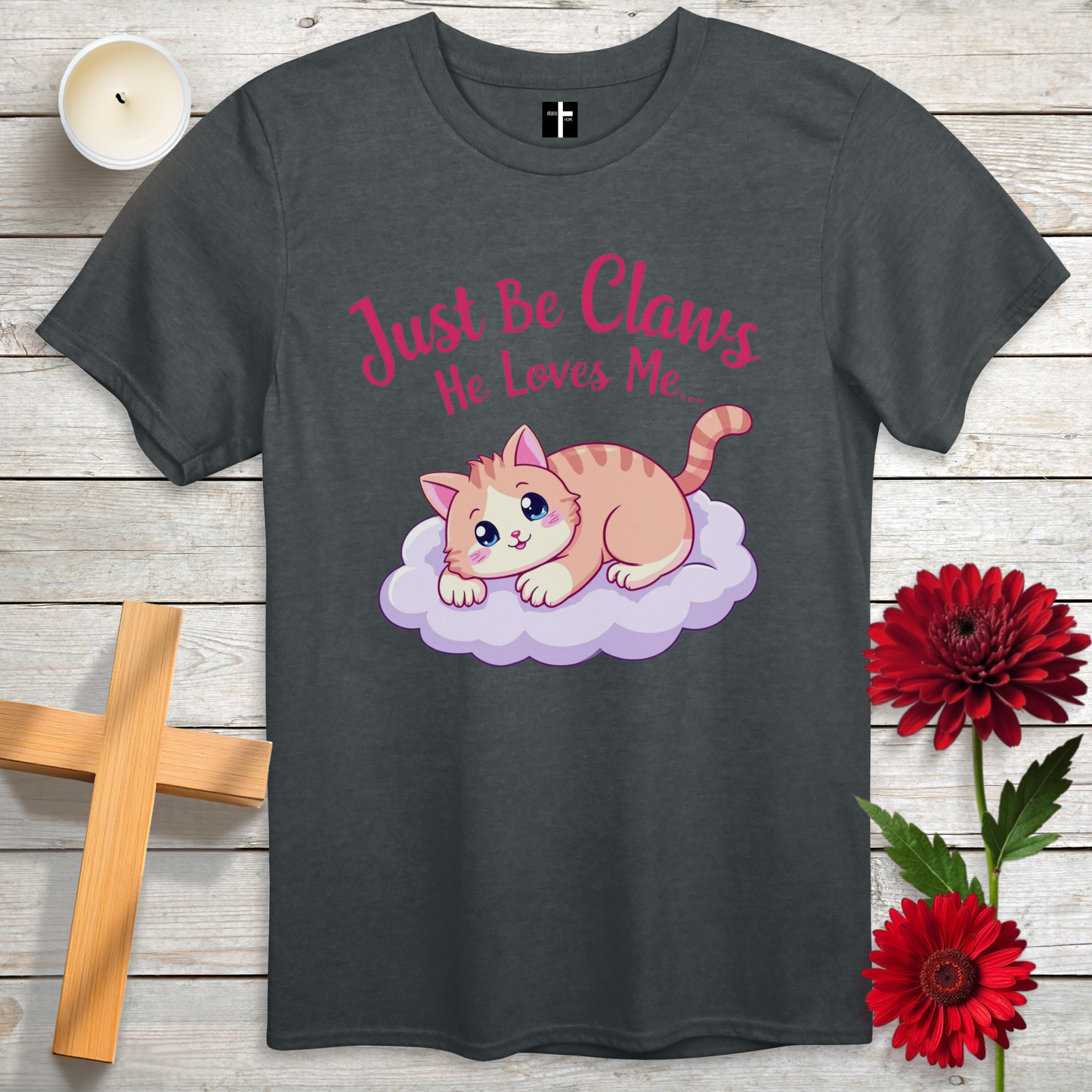 Be Claws He Loves Me Unisex Christian T-Shirt