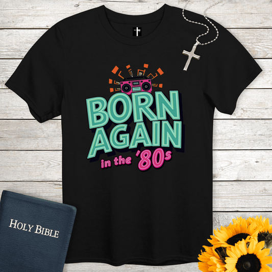 T-Shirt Black / S Born Again in the '80s Unisex Christian T-Shirt