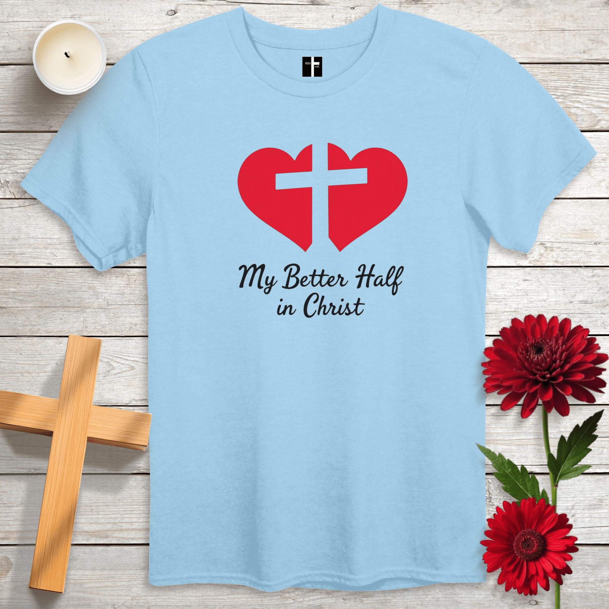 T-Shirt Light Blue / S Better Half In Christ Unisex Christian T-Shirt