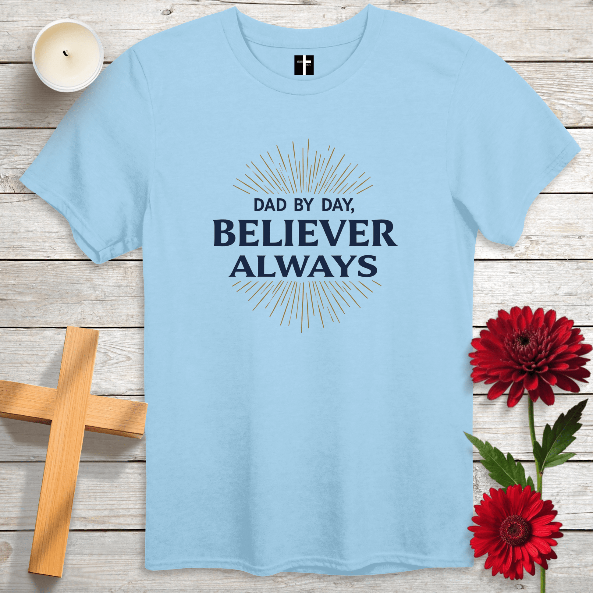 T-Shirt Light Blue / S Dad By Day, Believer Always Unisex Christian T-Shirt