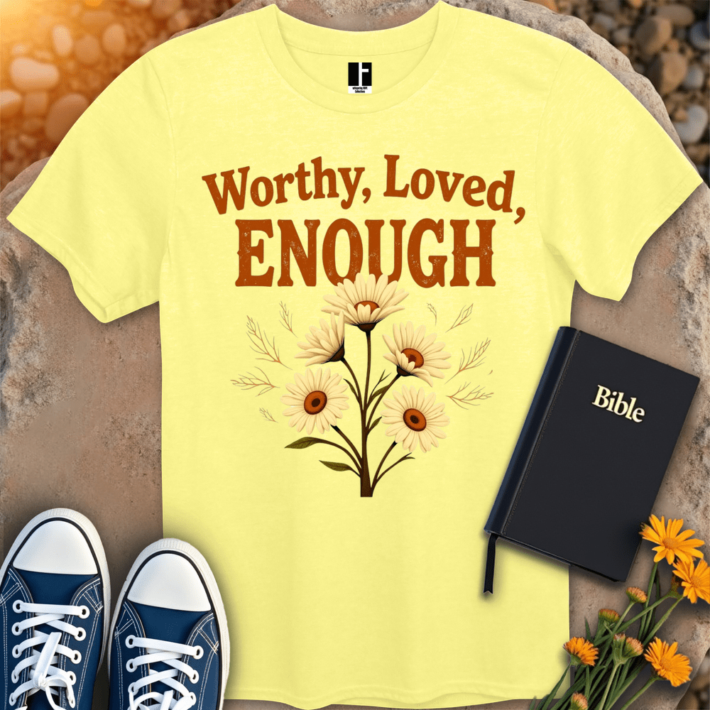 T-Shirt S / Cornsilk WorthyLovedEnough T-Shirt