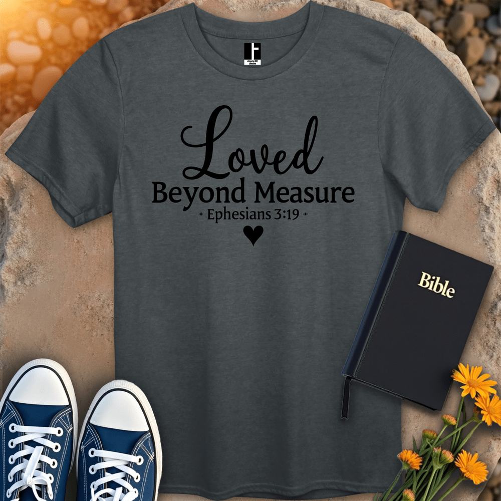 T-Shirt S / Dark Heather LovedBeyondMeasure T-Shirt